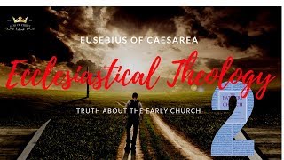 Eusebius of Caesarea Ecclesiastical Theology 2 documentary