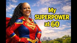 60 Is A Superpower