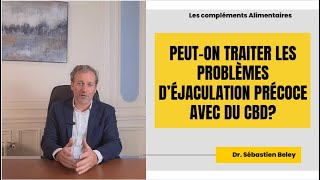 Peut on traiter les problèmes d’éjaculation précoce avec du CBD?