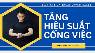 Tăng 50% Hiệu Suất Công Việc Của Sales I Quản lý thời gian