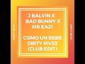 J. Balvin, Bad Bunny, Mr Eazi - Como Un Bebe (Dirty Mvss Remix Club)