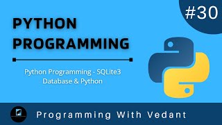 Python Programming | SQLite3 in Python | SQLite3 database management with Python| Tutorial #30