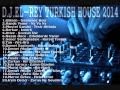 D.J.El-Rey Turkish House 2014 Türkce Megamix