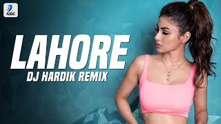 Lahore (Remix) | Guru Randhawa | DJ Hardik