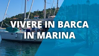 Cinque consigli per Vivere in Barca in Marina. Vita in barca fermi in porto.