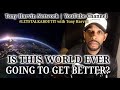 Is the World ever going to get better? | LETSTALKABOUTIT with Tony Harvin