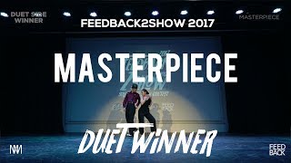 MASTERPIECE [DUET WINNER] | FEEDBACK2SHOW2017 FINAL | FEEDBACK4UR 피드백투쇼