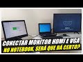 Conectei Um Monitor HDMI e Um Monitor VGA Ao Mesmo Tempo No Notebook - (Será Que Deu Certo?)