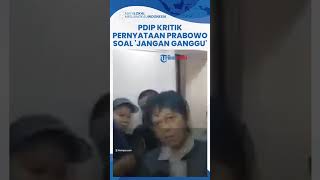 PDIP Kritik Pedas soal Pernyataan Prabowo yang Sebut Tak Mau Pemerintahannya Diganggu: Berbahaya