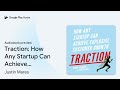 traction how any startup can achieve explosive… by justin mares · audiobook preview