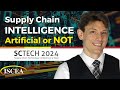 Supply Chain Intelligence - Artificial or Not - SCTECH 2024