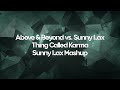 Above & Beyond vs. Sunny Lax - Thing Called Karma (Sunny Lax Mashup) [UNOFFICIAL]