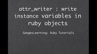 Ruby Tutorials: attr_writer to write instance variables