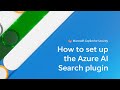 How to Set Up the Azure AI Search Plugin