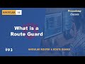 #93 What is a Route Guard | Angular Router & Route Guards | A Complete Angular Course