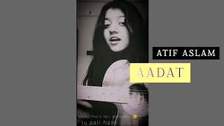 Aadat 💔🔥 // Female Acoustic Cover // Atif Aslam// MADHUPARNA #youtubecovers #cover