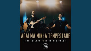 Acalma Minha Tempestade (Ao Vivo) (feat. Thiago Brado)