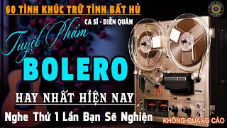 LK BOLERO TRỮ TÌNH 5.0 ĐỘC LẠ MỚI ĐÉT 2026 - 60 Tình Khúc Nhạc Vàng Xưa Chọn Lọc KHÔNG QUẢNG CÁO