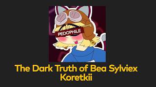 The Dark Truth of Bea Sylviex Koretkii