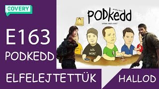 PODkedd E163 - Ejj, de benéztük!