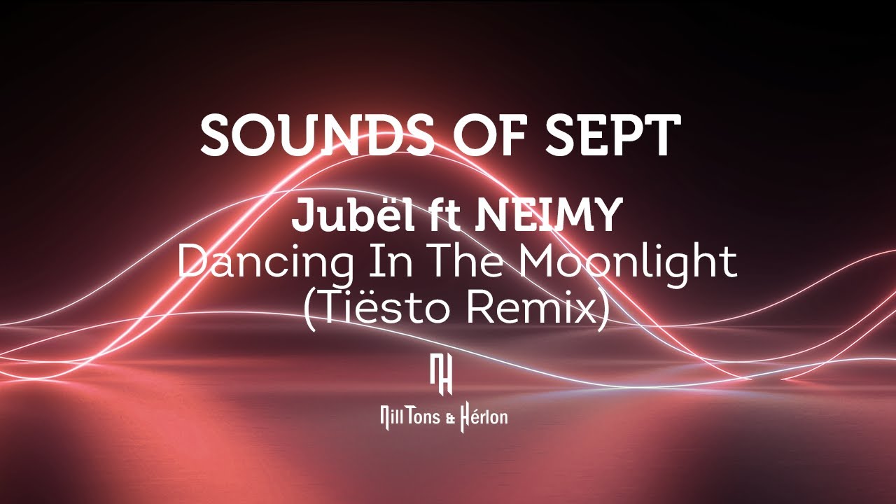 Jubël Ft NEIMY – Dancing In The Moonlight (Tiësto Remix) [Legendado ...