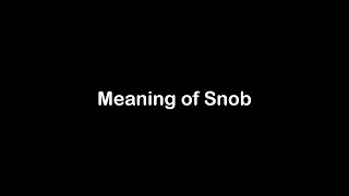 What is the Meaning of Snob | Snob Meaning with Example