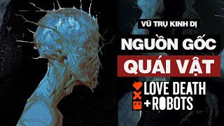 NGUỒN GỐC Của Đám QUÁI VẬT Trong LOVE, DEATH \u0026 ROBOTS - Mùa 2 | #VuTruKinhDi