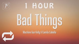 [1 HOUR 🕐 ] Machine Gun Kelly & Camila Cabello - Bad Things (Lyrics)