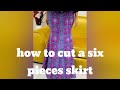 How to cut a six pieces skirt