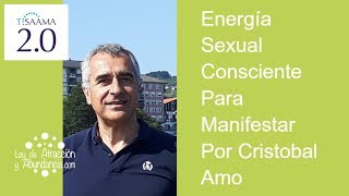 Energía Sexual Consciente Y De Manifestación Por Cristobal Amo