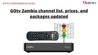 GOtv Zambia channel list, prices, and packages updated