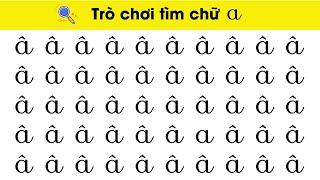 Trò Chơi Tìm Chữ Cái A Ă Â Kiểu viết thường| Giúp bé nhớ chữ cái nhanh nhất|Nguyễn Thị Lan Anh