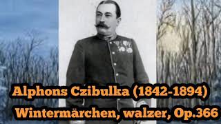 Alphons Czibulka - Wintermärchen, walzer, Op.366