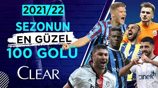 Sezonun En Güzel 100 Golü 2021/22 | Süper Lig #ClearSezonunGolleri