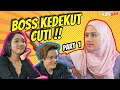 Boss KEDEKUT Cuti !! PART 1 ( AidiliaHilda​,  ZakiYamani​, AmiyMolekk)