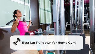 The 10 Best Lat Pulldown Machines For Your Home Gym