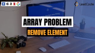 Remove Element | FAANG | Array Problem | Leetcode | Using Python.
