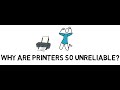 Why Are Printers So Unreliable?