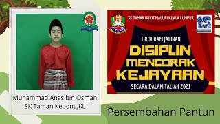 PERSEMBAHAN PANTUN | JALINAN DISIPLIN MENCORAK KEJAYAAN 2021 | MUHAMMAD ANAS BIN OSMAN