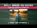 Split Image On Hover - CSS 3D Hover Effects - Pure CSS Tutorial - Html5 Css3 Image Hover Effects
