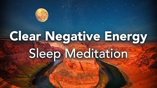 Sleep Talk Down, Guided Sleep Meditation, Clear Negative Energy