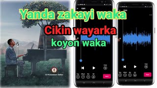 Yanda zakayi waka cikin wayarka {koyon waka cikin waya}