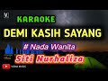 SITI NURHALIZA - DEMI KASIH SAYANG ( KARAOKE ) LOWER KEY_NADA CEWEK