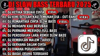 DJ SLOW FULL BASS TERBARU 2025|| DJ KETIKA SEBUAH CINTA ||DJ KINI SETELAH KAU TEMUKAN DIA|| VIRAL