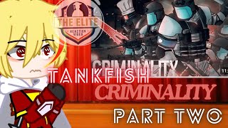 GATE react to TANKFISH CRIMINALITY (PART 2/FINAL) (GCRV)