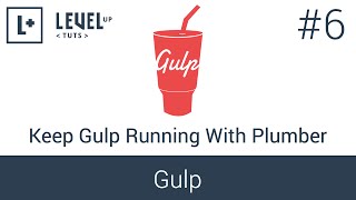 Learning Gulp #6 - Keep Gulp Running With Plumber