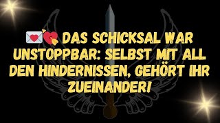 💌💘 DAS SCHICKSAL WAR UNSTOPPBAR SELBST MIT ALL DEN HINDERNISSEN, GEHÖRT IHR ZUEINANDER!