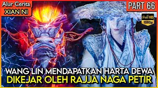 WANG LIN MENDAPATKAN HARTA DEWA PALING LANGKA !! - Xian ni Renegade immortal Eps 66