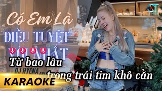 KARAOKE Có Em Là Điều Tuyệt Vời Nhất| Tone Nam | DJ Hyena remix| Mình Gặp Nhau Là Do Nhân Duyên...