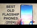 Best Old Flagship Phones You Should Buy In 2024!